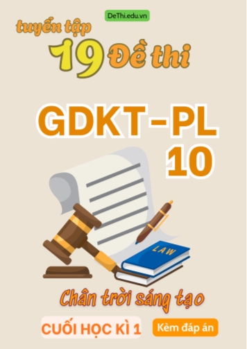 Tuyển tập 19 Đề thi GDKT&PL Lớp 10 (Chân Trời Sáng Tạo) cuối học kì 1 (Kèm đáp án)